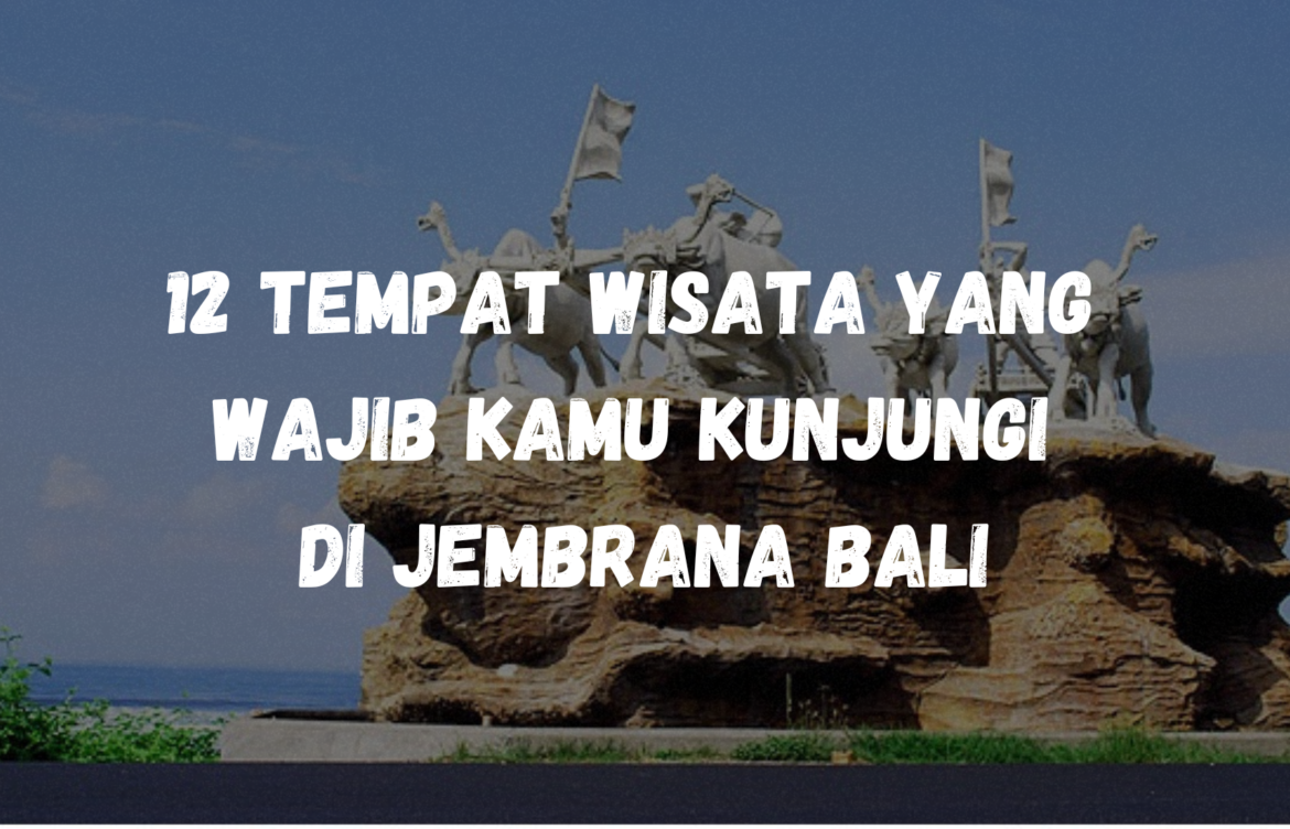 12 Objek wisata yang wajib banget kamu kunjungin kalau lagi ada di Jembrana.