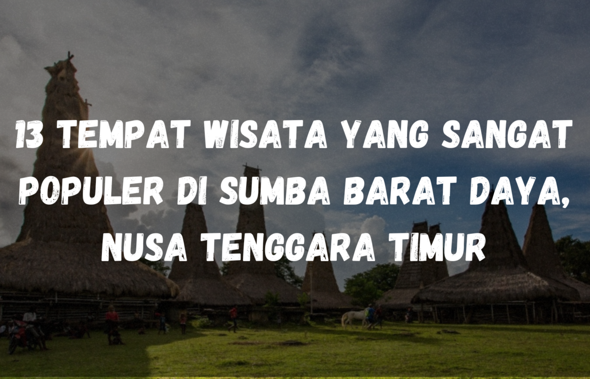 13 Tempat Wisata yang sangat populer di Sumba Barat Daya, Nusa Tenggara Timur