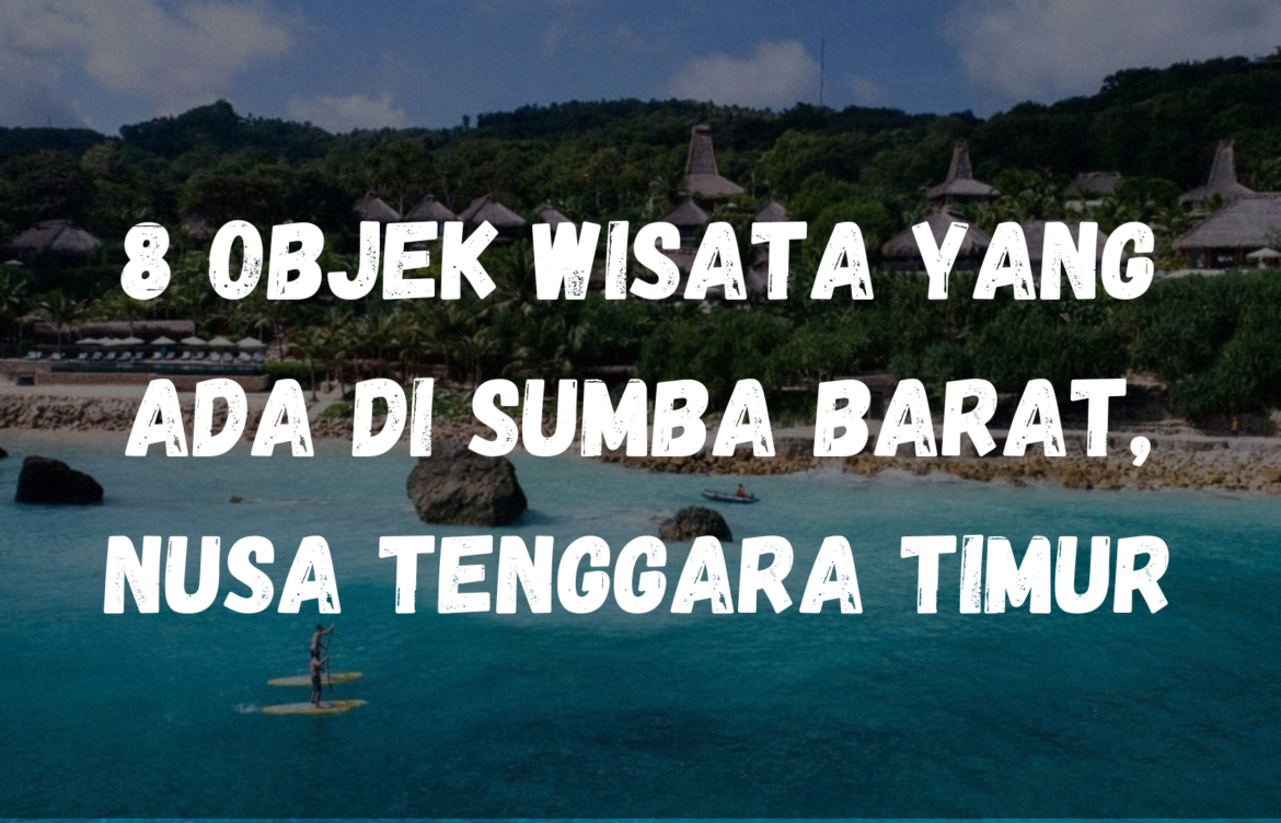 8 Objek wisata yang ada di Sumba Barat, Nusa Tenggara Timur