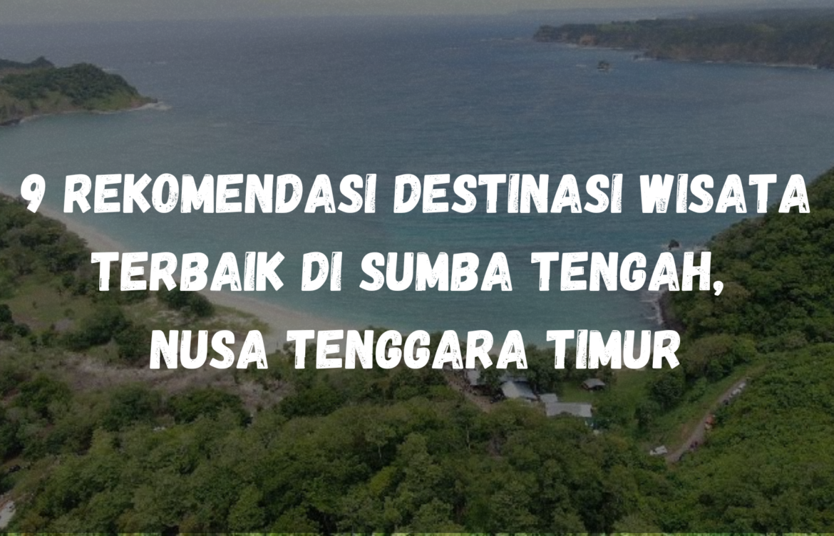 9 Rekomendasi Destinasi Wisata terbaik di Sumba Tengah, Nusa Tenggara Timur