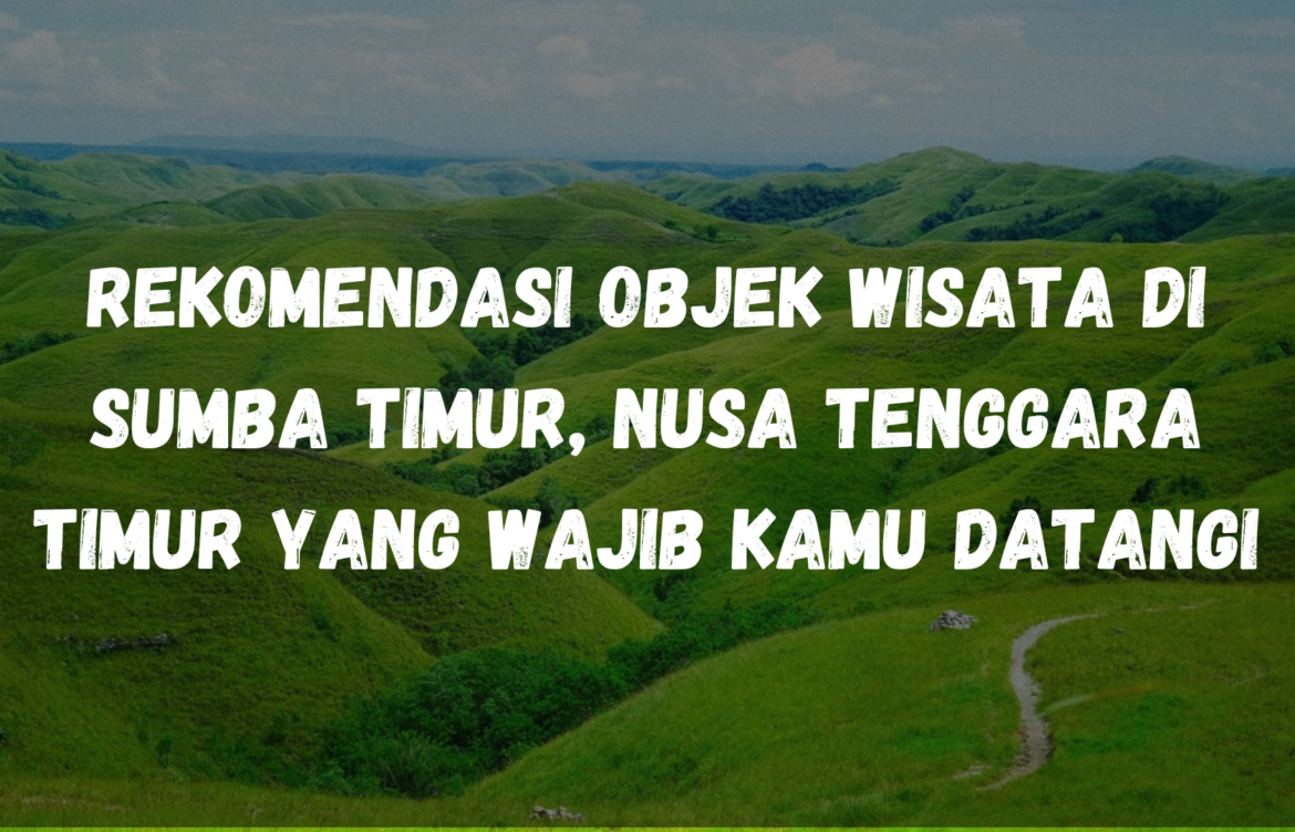 Rekomendasi objek wisata di Sumba Timur, Nusa Tenggara Timur yang wajib kamu datangi