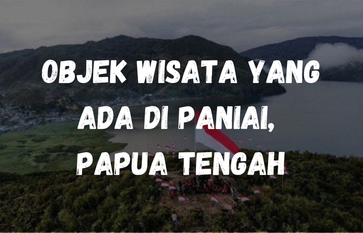 Objek wisata yang ada di Paniai, Papua Tengah