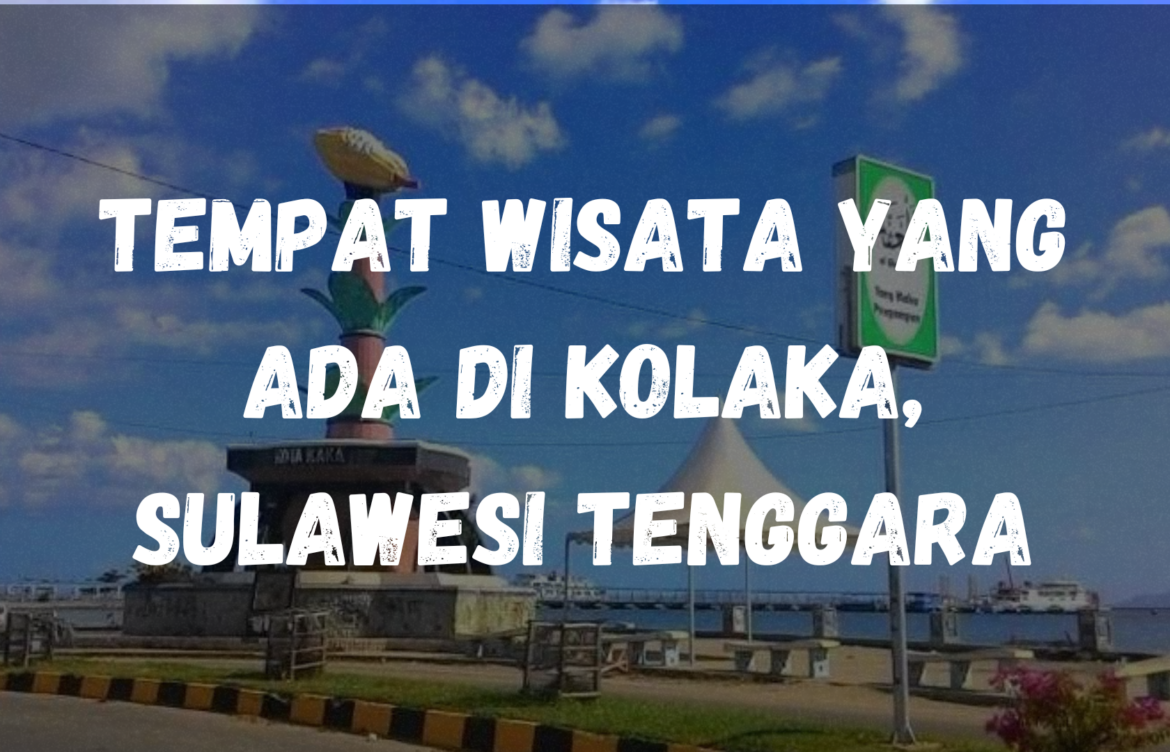 Tempat wisata yang ada di Kolaka, Sulawesi Tenggara