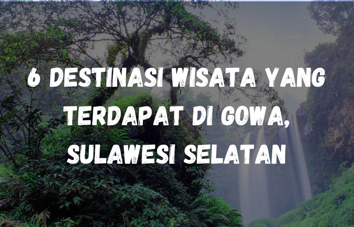 6 Destinasi wisata yang terdapat di Gowa, Sulawesi Selatan