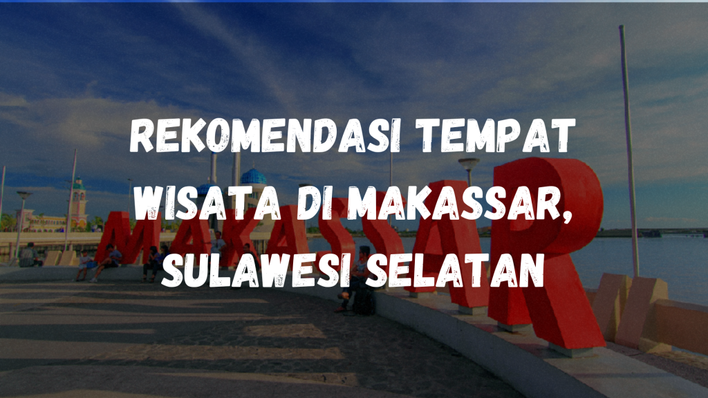 tempat wisata di Makassar