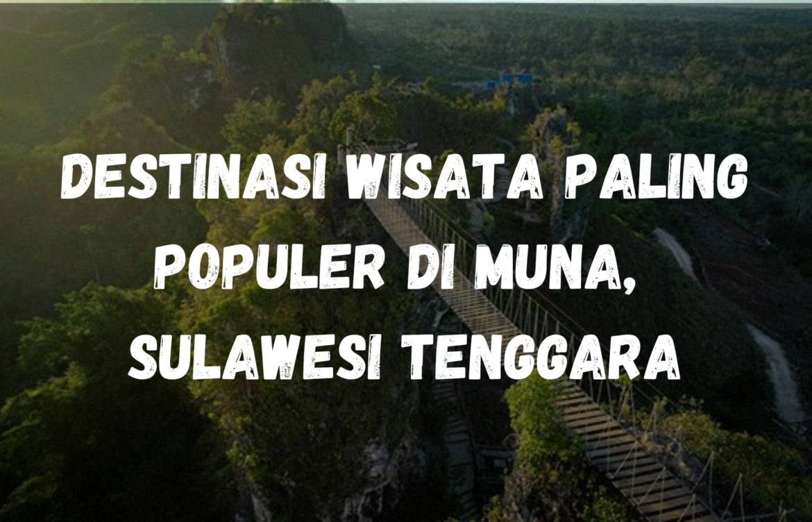 Destinasi wisata paling populer di Muna, Sulawesi Tenggara