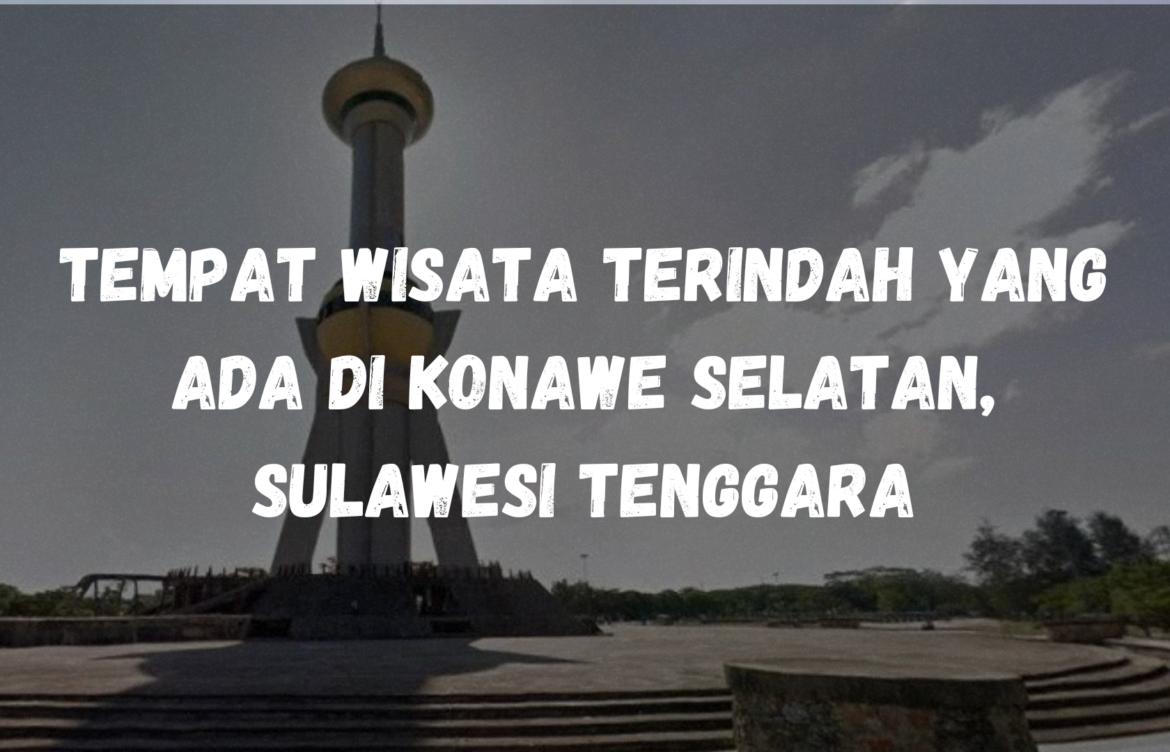 Tempat wisata terindah yang ada di Konawe Selatan, Sulawesi Tenggara