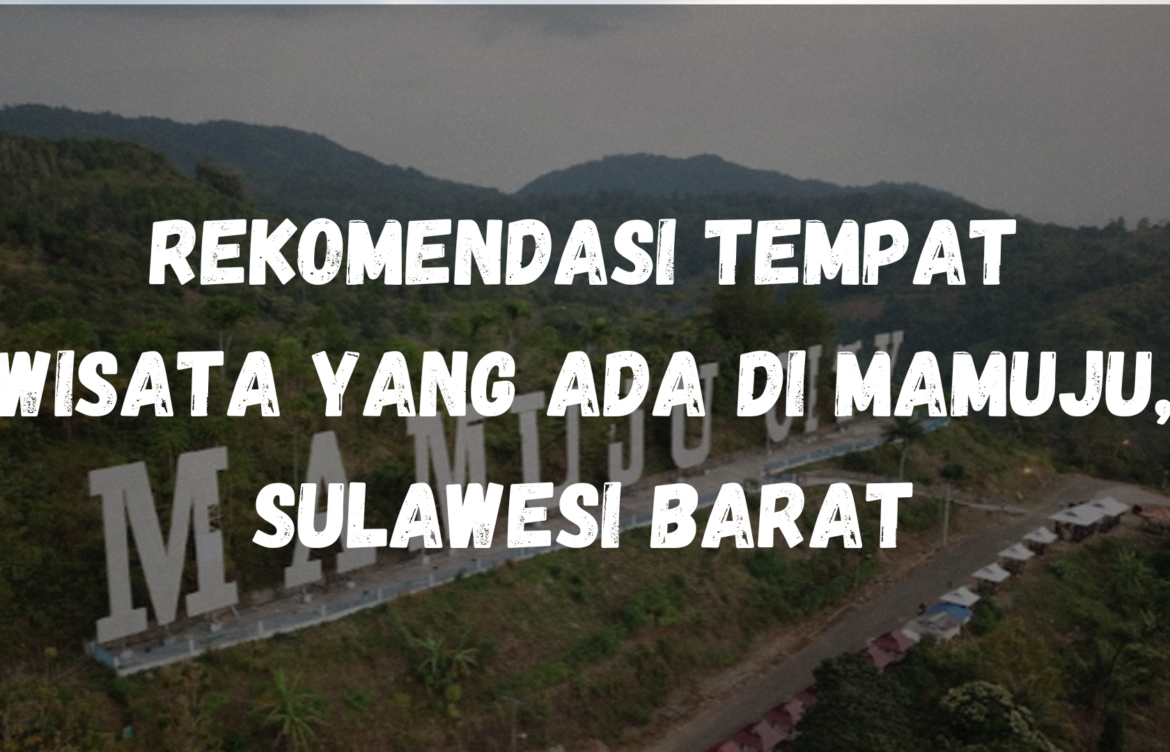 Rekomendasi Tempat wisata yang ada di Mamuju, Sulawesi Barat