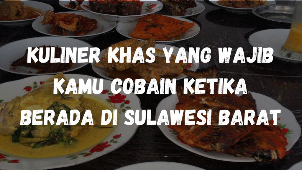 Kuliner khas yang wajib kamu cobain ketika berada di Sulawesi Barat