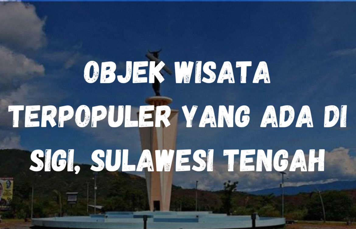 Objek wisata terpopuler yang ada di Sigi, Sulawesi Tengah