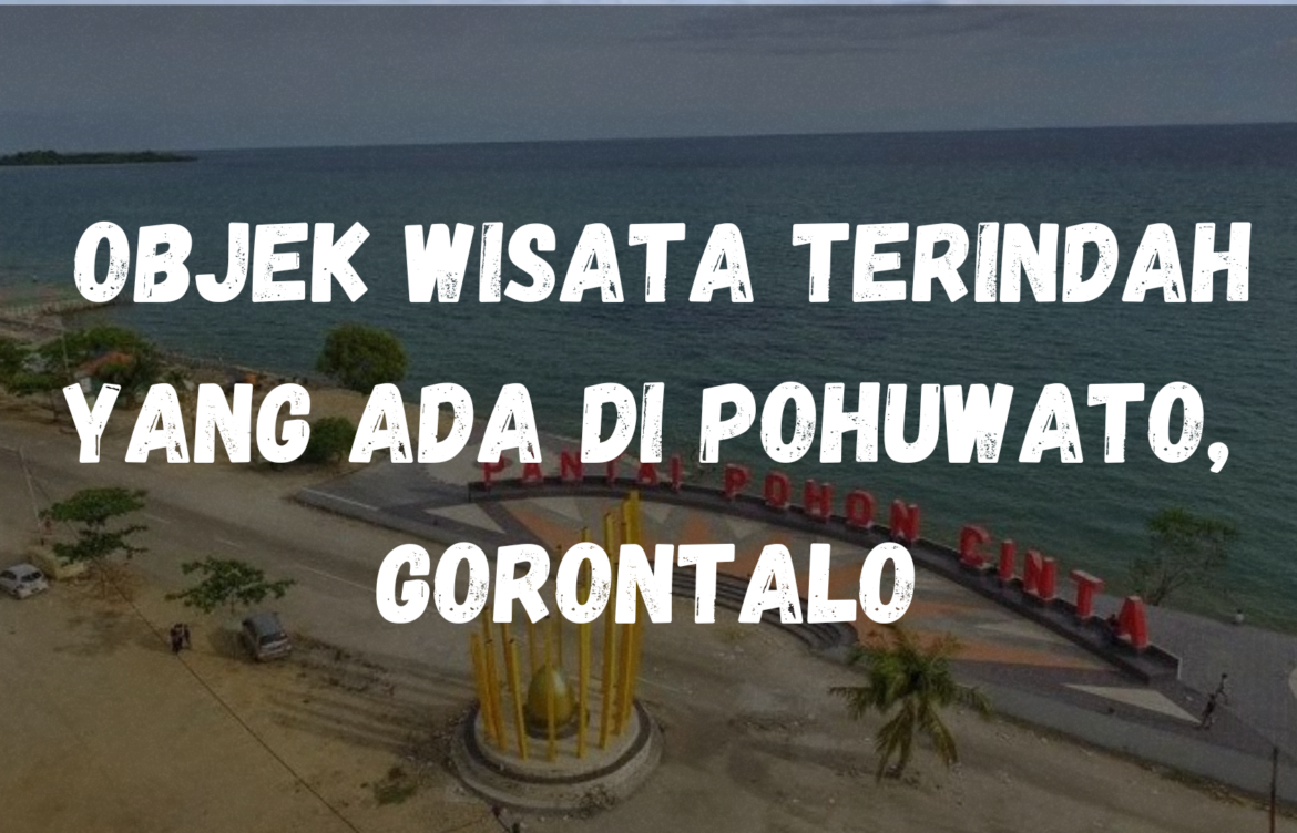 Objek wisata terindah yang ada di Pohuwato, Gorontalo