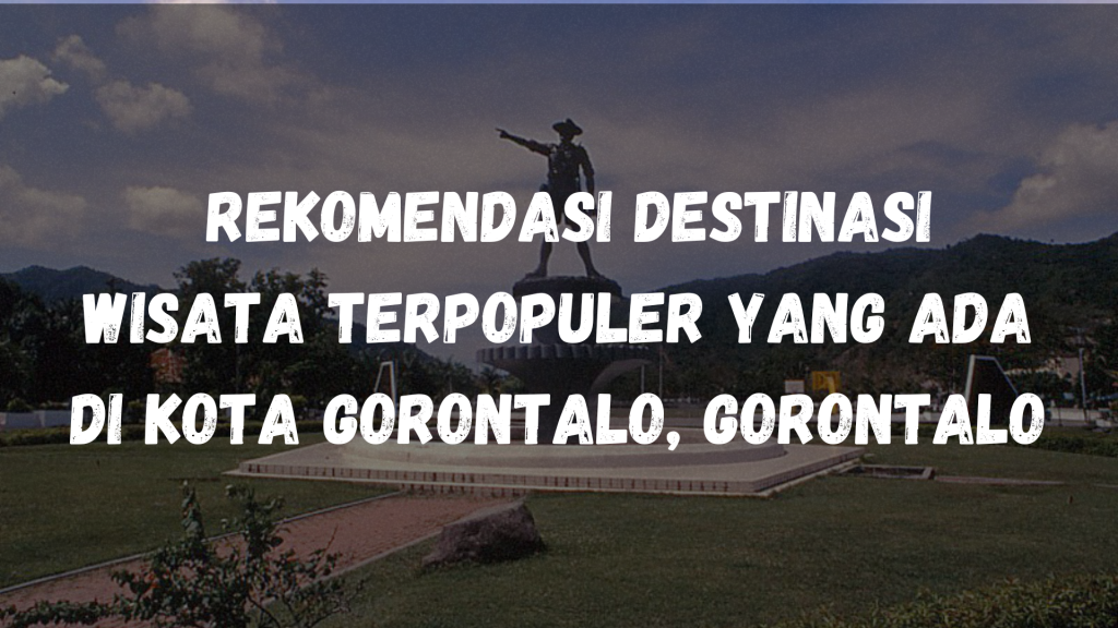 destinasi wisata di kota gorontalo