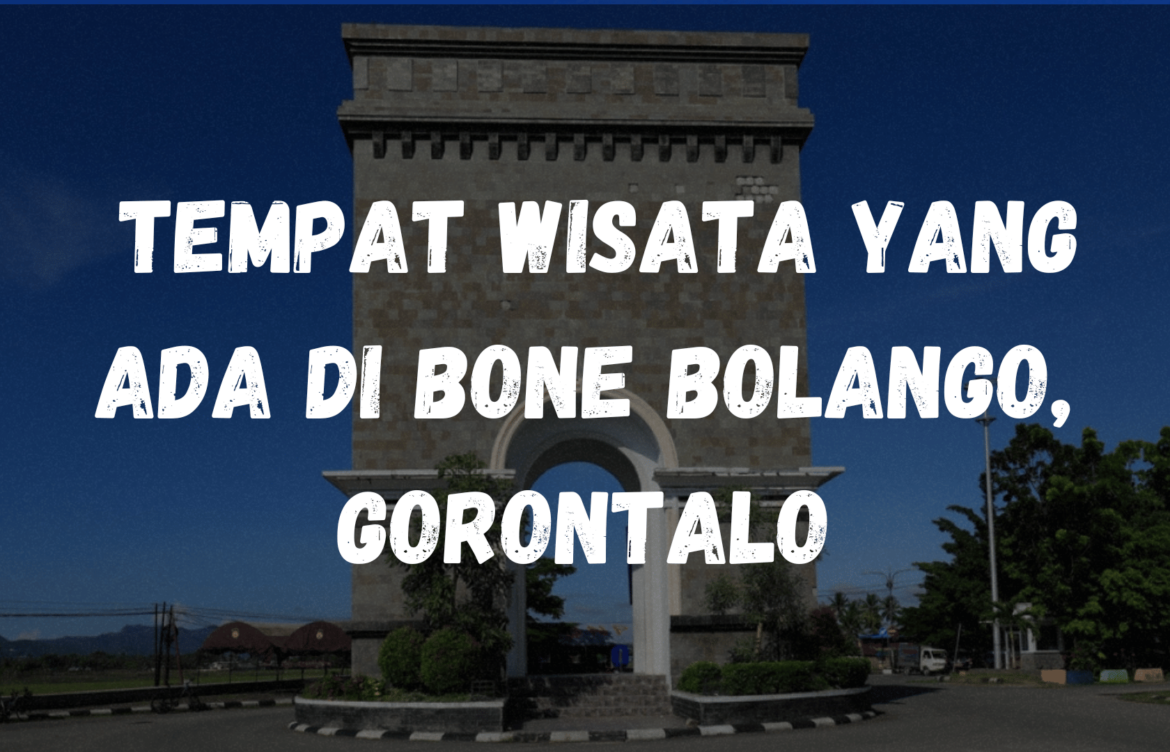 Tempat wisata yang ada di Bone Bolango, Gorontalo