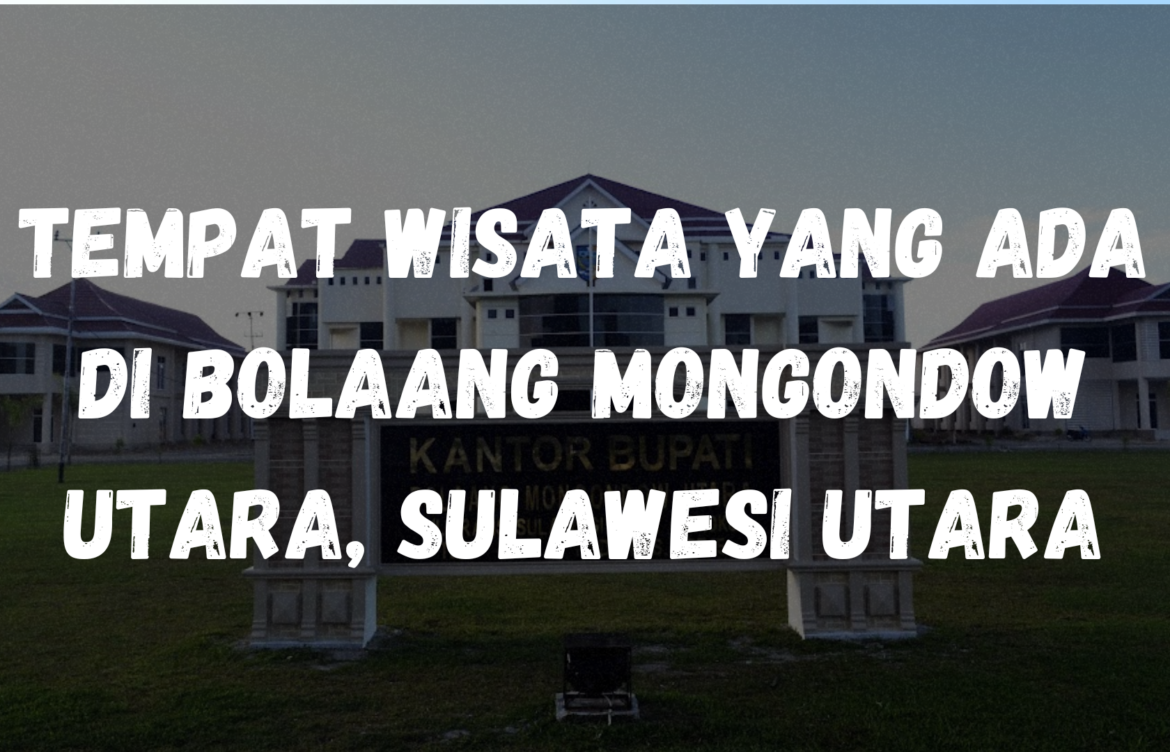 Tempat wisata yang ada di Bolaang Mongondow Utara, Sulawesi Utara
