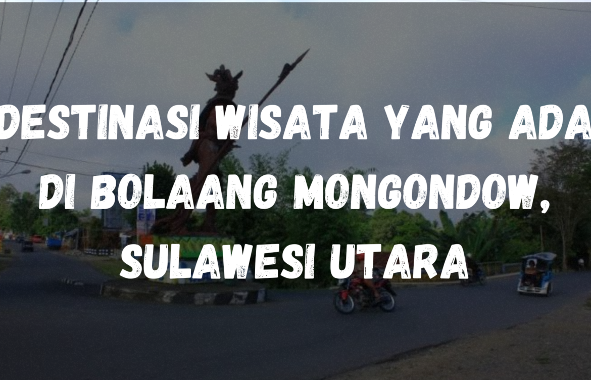 Destinasi wisata yang ada di Bolaang Mongondow, Sulawesi Utara