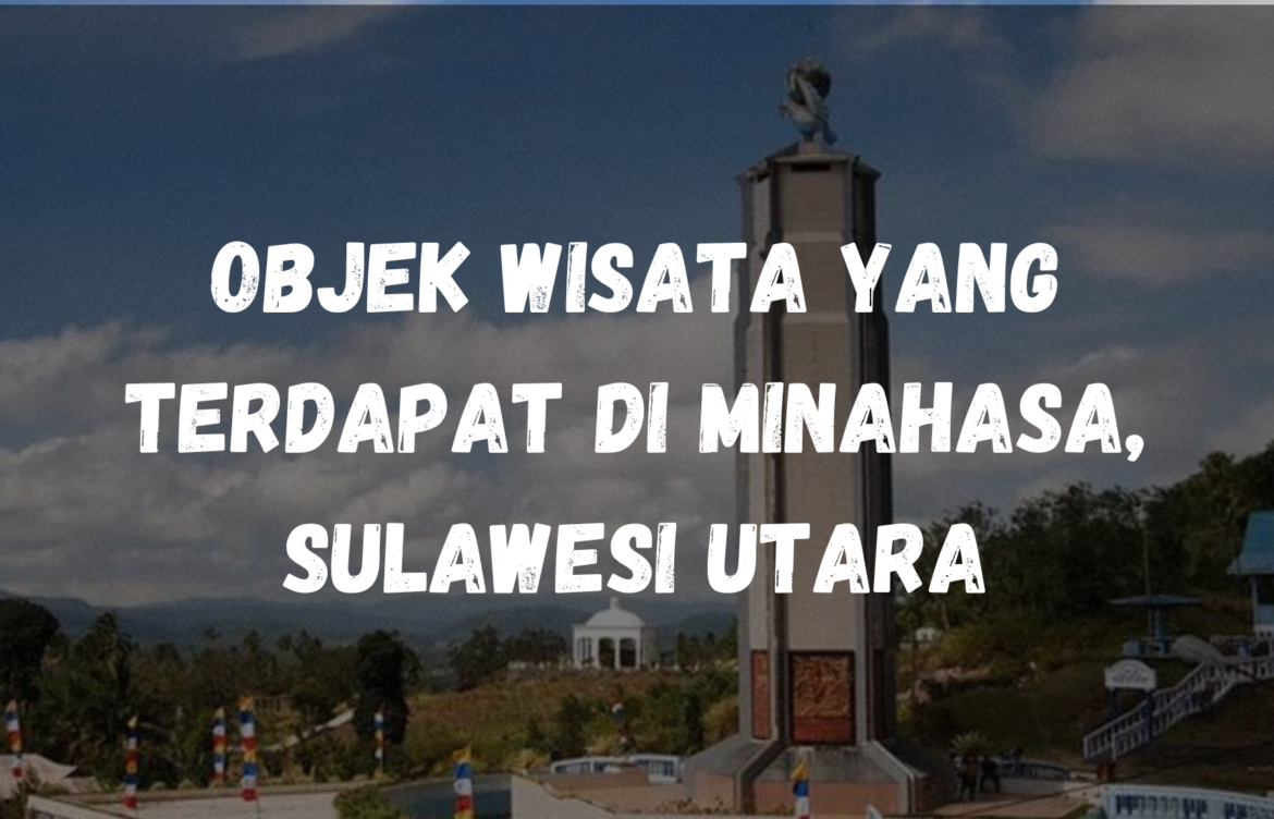 Objek wisata yang terdapat di Minahasa, Sulawesi Utara