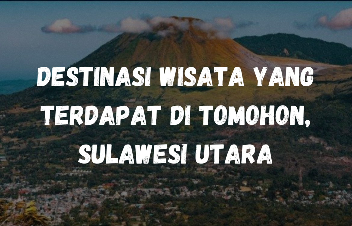Destinasi wisata yang terdapat di Tomohon, Sulawesi Utara