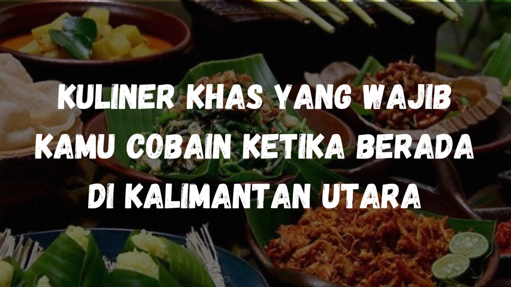 Kuliner di Kalimantan Utara