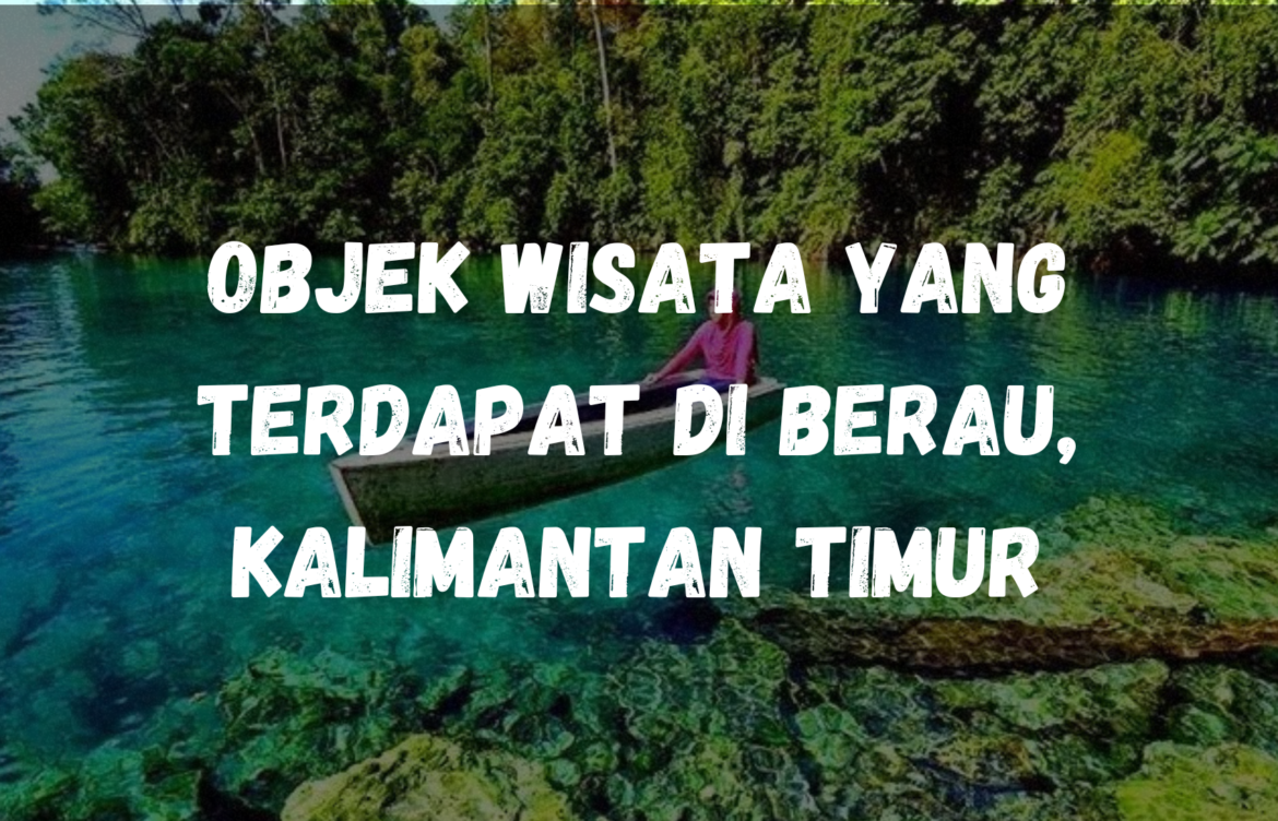 Objek wisata yang terdapat di Berau, Kalimantan Timur