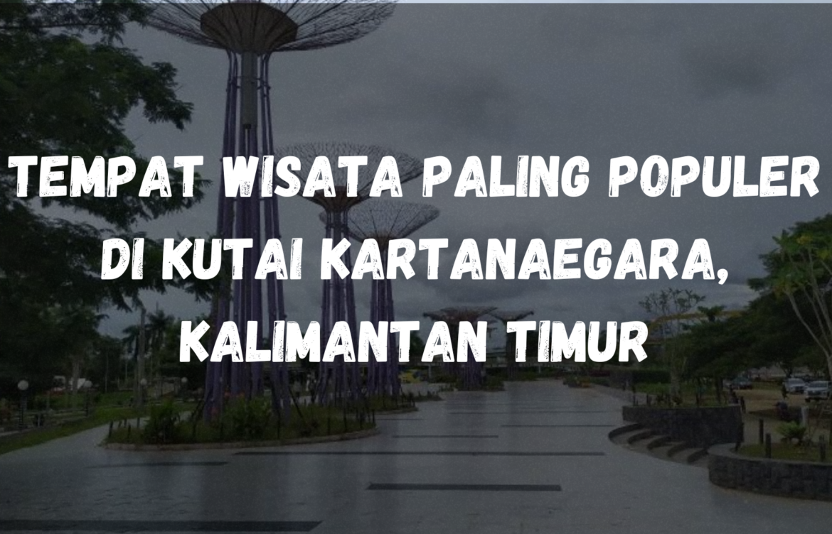 Tempat wisata paling populer di Kutai Kartanegara, Kalimantan Timur