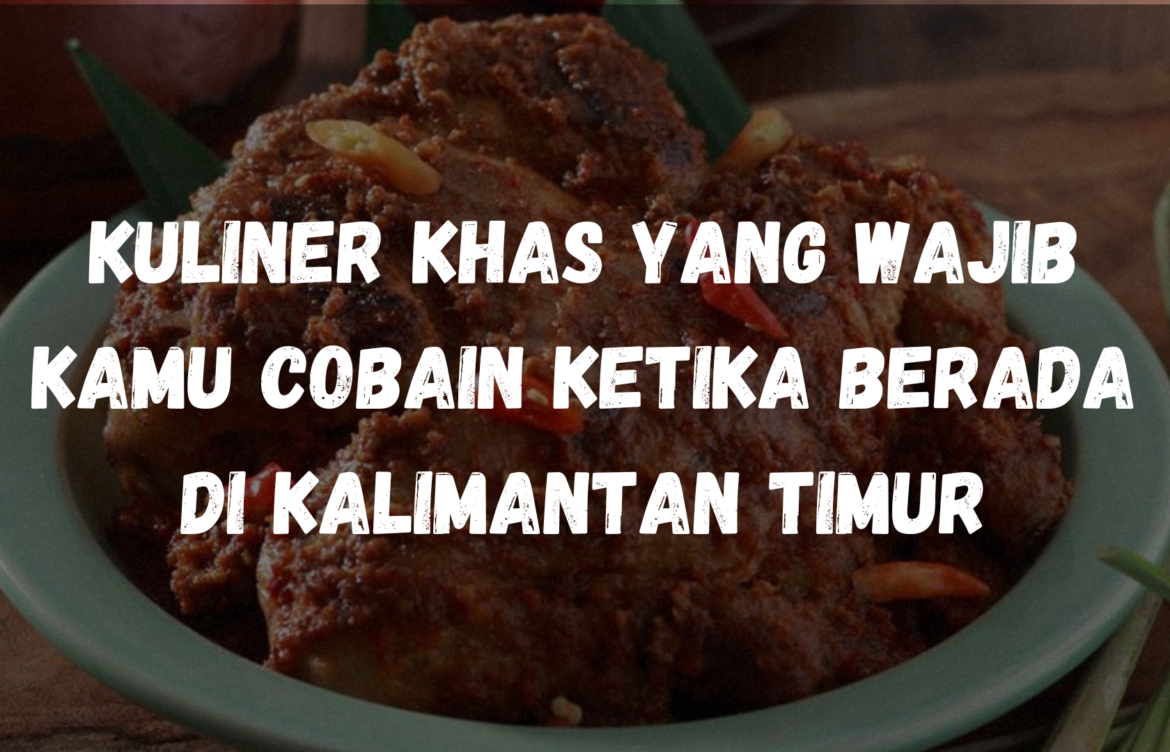Kuliner khas yang wajib kamu cobain ketika berada di Kalimantan Timur