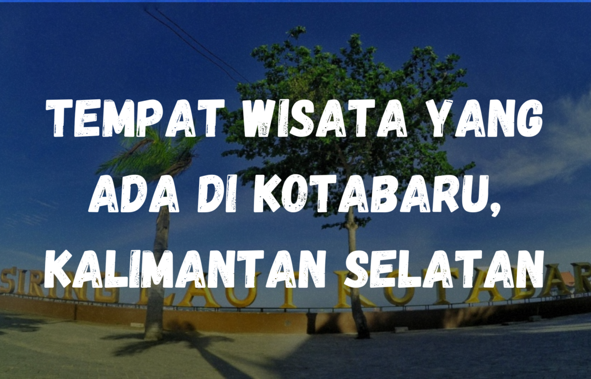 Tempat wisata yang ada di Kotabaru, Kalimantan Selatan