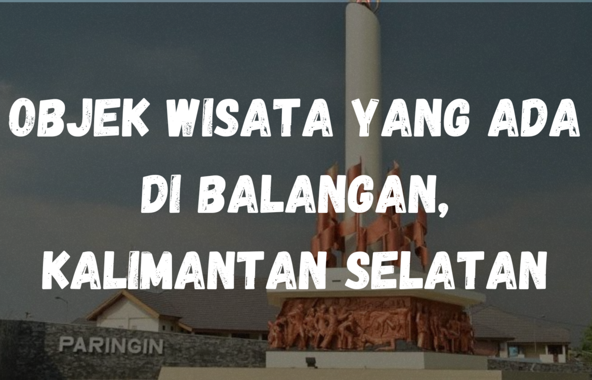 Objek wisata yang ada di Balangan, Kalimantan Selatan