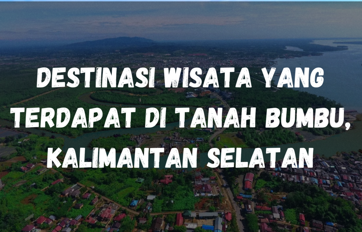 Destinasi wisata yang terdapat di Tanah Bumbu, Kalimantan Selatan