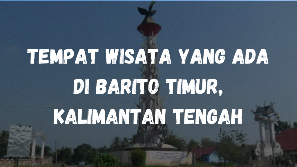 tempat wisata di Barito Timur