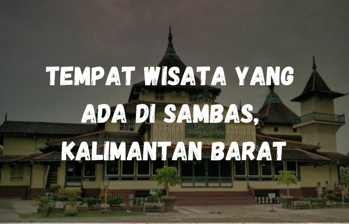 Tempat wisata yang ada di Sambas, Kalimantan Barat