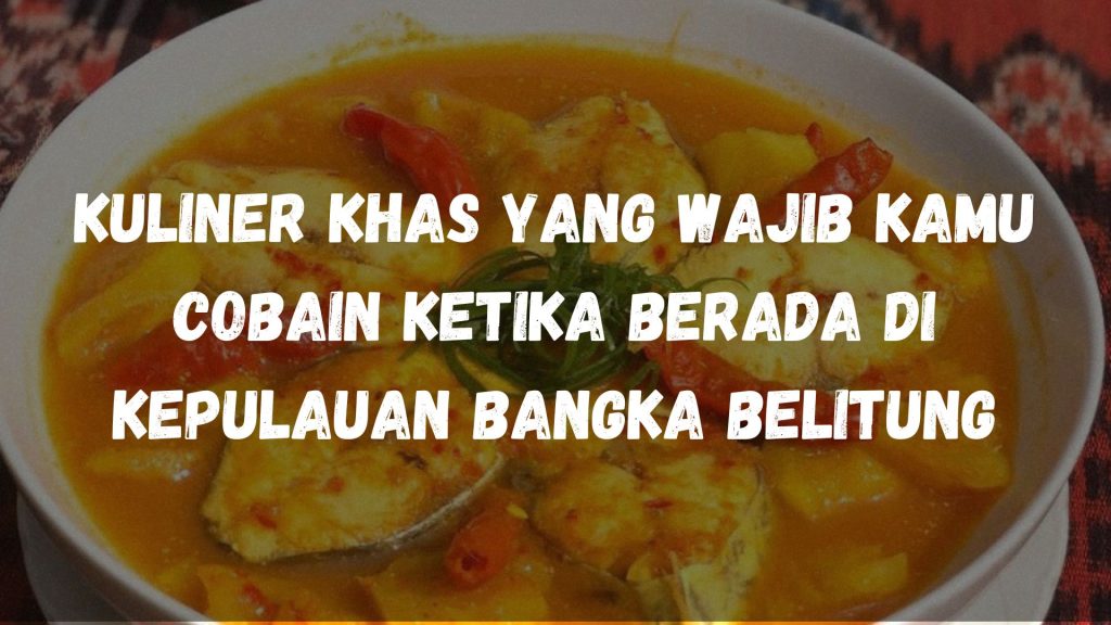 Kuliner di Kepulauan Bangka Belitung