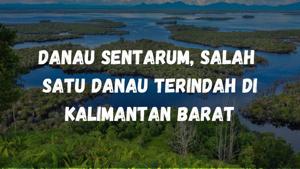 danau sentarum, Kalimantan Barat