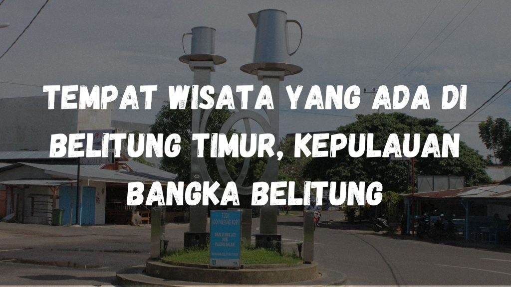 tempat wisata di Belitung Timur