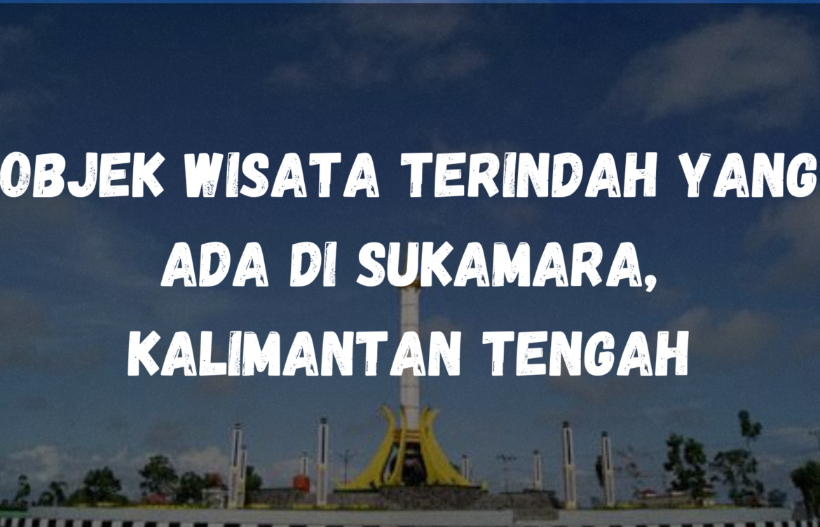 Objek wisata terindah yang ada di Sukamara, Kalimantan Tengah