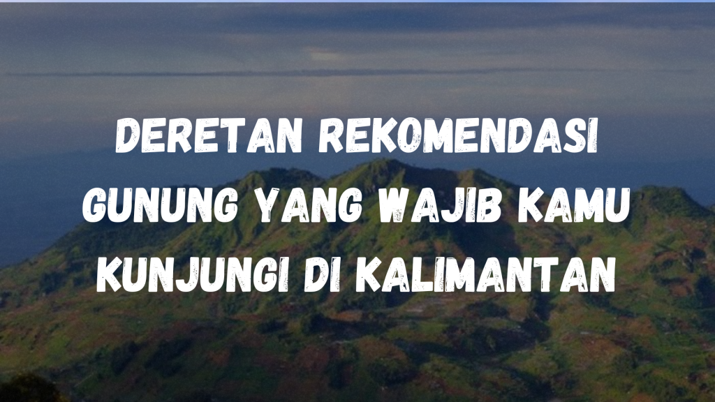 gunung di Kalimantan Tengah