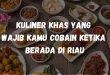 Kuliner khas yang wajib kamu cobain ketika berada di Riau