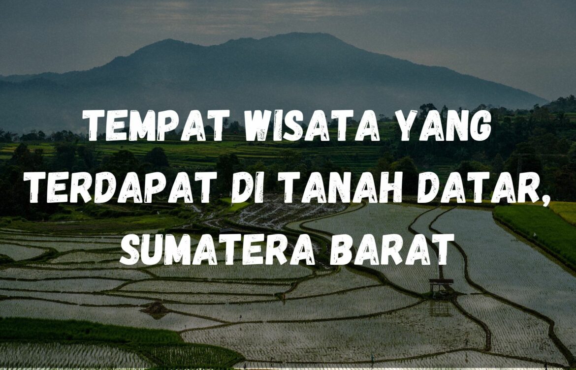 Tempat wisata yang terdapat di Tanah Datar, Sumatera Barat