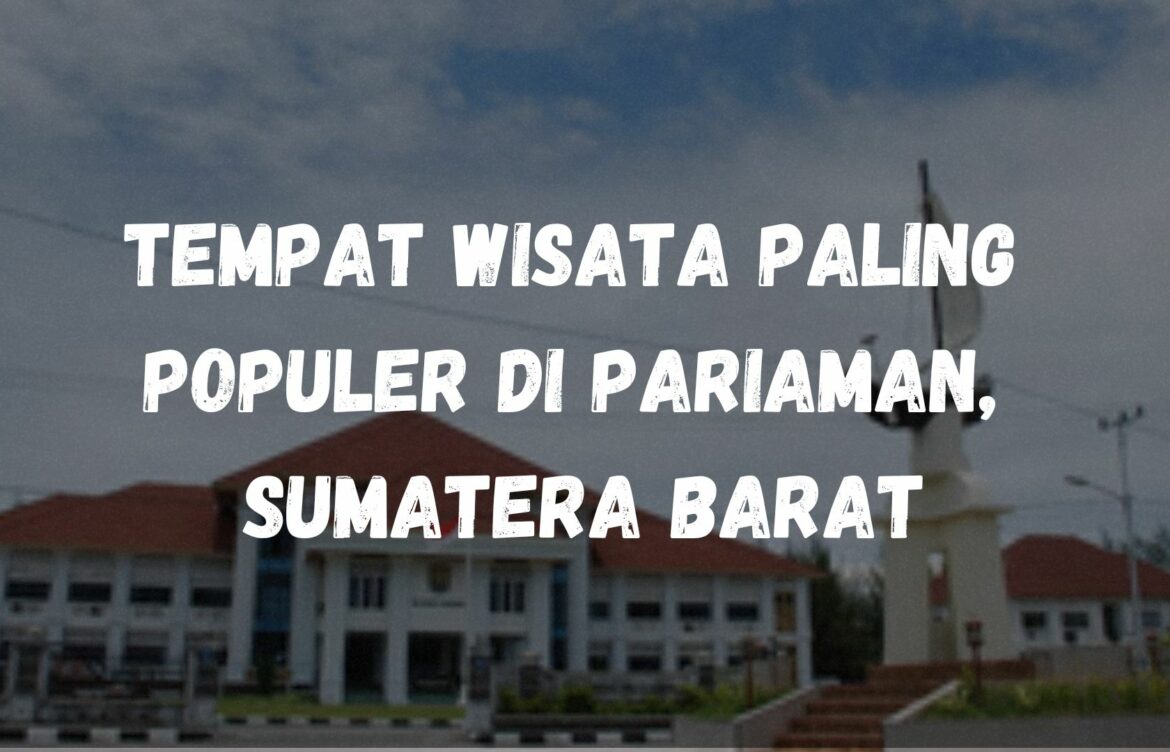 Tempat wisata paling populer di Pariaman, Sumatera Barat