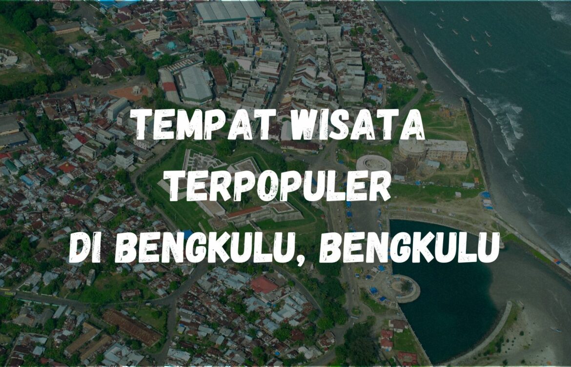 Tempat wisata terpopuler di Bengkulu, Bengkulu