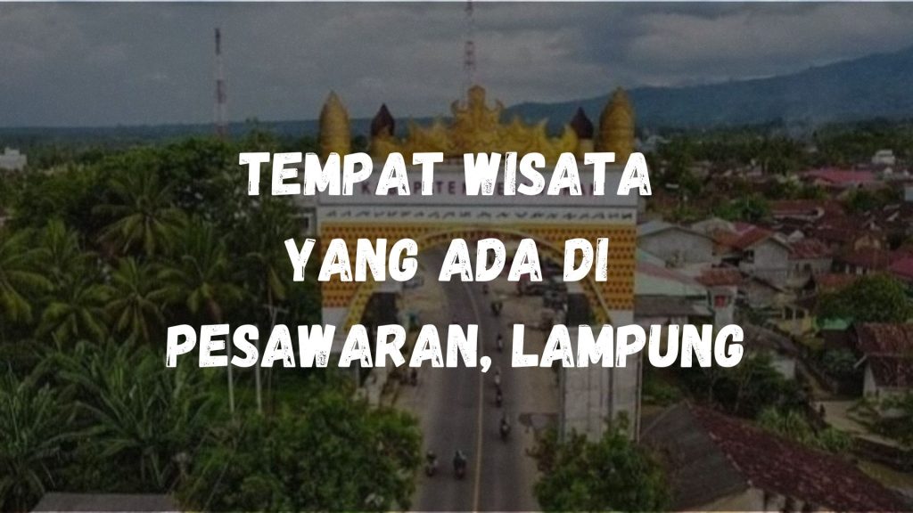 Tempat wisata yang ada di Pesawaran, Lampung