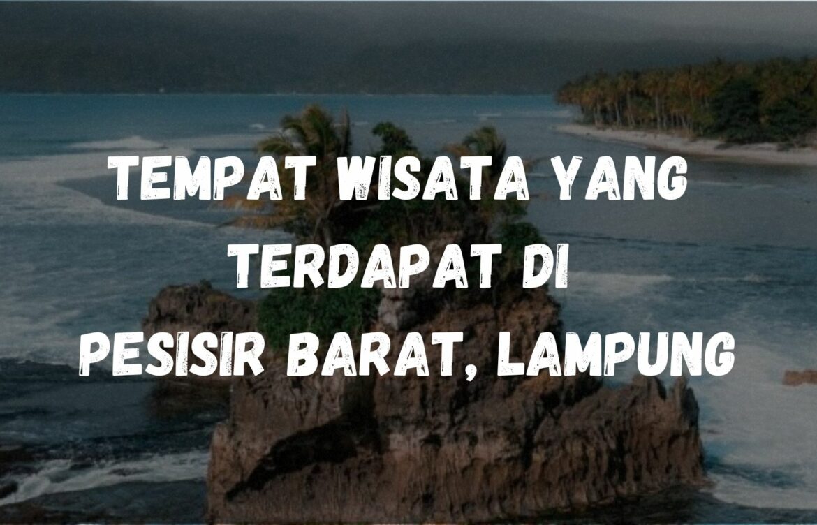 Tempat wisata yang terdapat di Pesisir Barat, Lampung