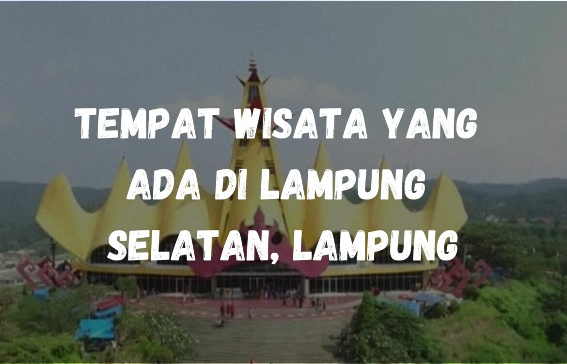 Tempat wisata yang ada di Lampung Selatan, Lampung