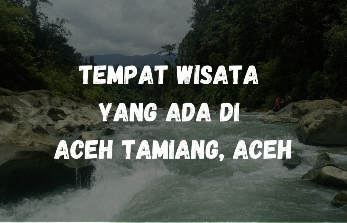 Tempat wisata yang ada di Aceh Tamiang, Aceh