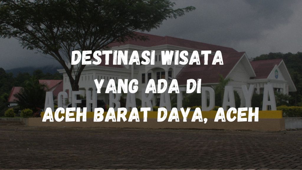 Destinasi wisata di Aceh Barat Daya