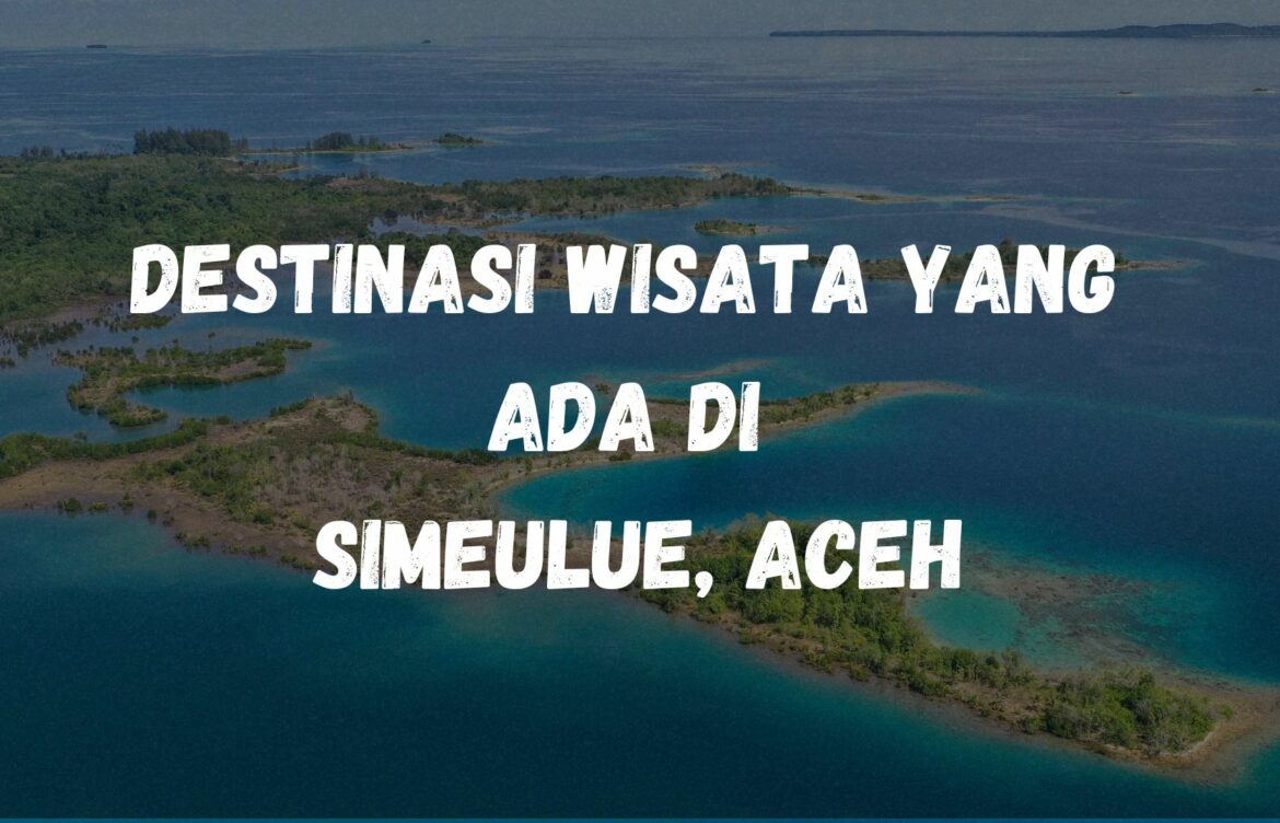 Destinasi wisata yang ada di Simeulue, Aceh