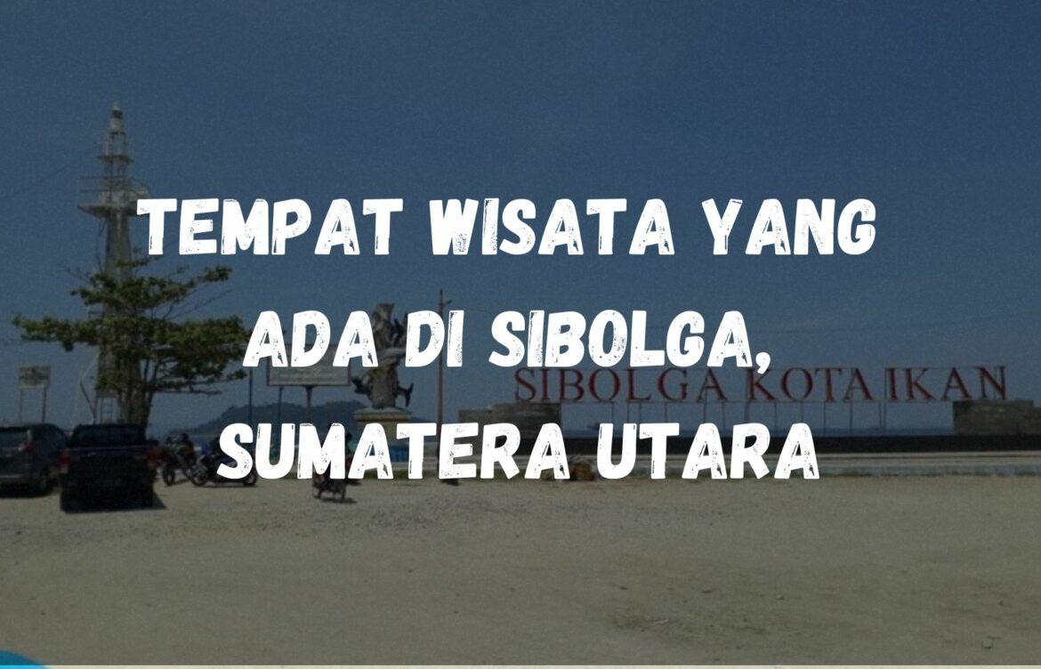 Tempat wisata yang ada di Sibolga, Sumatera Utara
