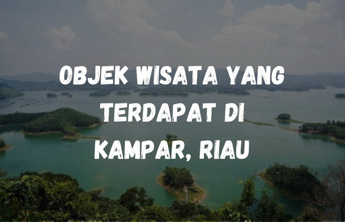 Objek wisata yang terdapat di Kampar, Riau