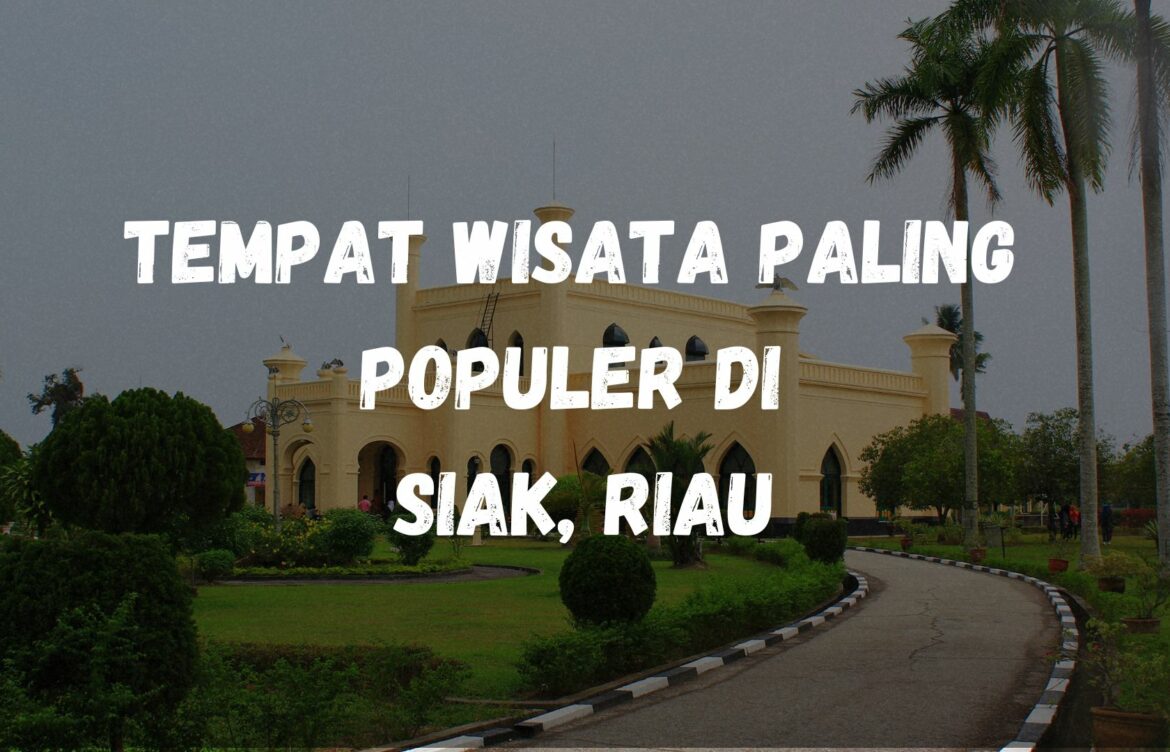 Tempat wisata paling populer di Siak, Riau